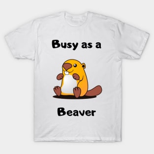 Busy as a Beaver design T-Shirt